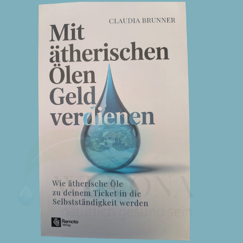 Buch: Mit ätherischen Ölen Geld verdienen – von Claudia Brunner