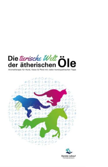Aromatherapie mit ätherischen Ölen für Tiere 4.Auflage 2022/2023